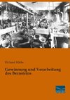 Gewinnung und Verarbeitung des Bernsteins