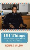 101 Things Your Barber/Stylist Hates (But May Never Tell You)