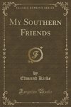 Kirke, E: My Southern Friends (Classic Reprint)