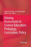 Valuing Assessment in Science Education: Pedagogy, Curriculum, Policy