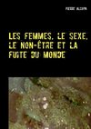 Les femmes, le sexe, le non-être et la fuite du monde