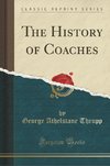 Thrupp, G: History of Coaches (Classic Reprint)