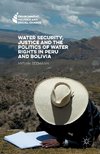 Water Security, Justice and the Politics of Water Rights in Peru and Bolivia