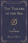 Hugo, V: Toilers of the Sea, Vol. 1 (Classic Reprint)