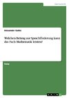 Welchen Beitrag zur Sprachförderung kann das Fach Mathematik leisten?