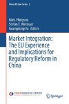 Market Integration: The EU Experience and Implications for Regulatory Reform in China