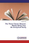 The Three Classic Women: Hester Hetty Tess An Analytical Study