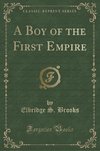 Brooks, E: Boy of the First Empire (Classic Reprint)