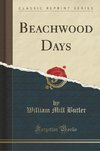 Butler, W: Beachwood Days (Classic Reprint)