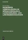 Markierte Verbvalenzen im Sprachvergleich: Lizenzierungs- und Linkingbedingungen