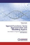 Sigmoid Functions: Some Approximation and Modelling Aspects