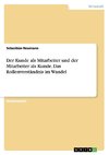 Der Kunde als Mitarbeiter und der Mitarbeiter als Kunde. Das Rollenverständnis im Wandel