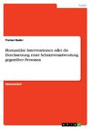 Humanitäre Interventionen oder die Durchsetzung einer Schutzverantwortung gegenüber Personen