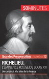 Richelieu, l'éminence rouge de Louis XIII