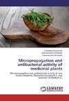 Micropropagation and antibacterial activity of medicinal plants