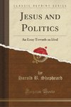 Shepheard, H: Jesus and Politics