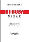 LibrarySpeak A glossary of terms in librarianship and information management    (International Edition)