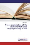 A keen examination of the elements that cause language anxiety in lear