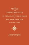 The Annals and Parish Register of St. Thomas and St. Denis Parish, in South Carolina, from 1680 to 1884