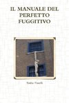 IL MANUALE DEL  PERFETTO FUGGITIVO