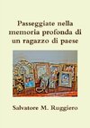 Passeggiate nella memoria profonda di un ragazzo di paese