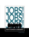 Jobs! Jobs! Jobs! How To Conduct A Job Search