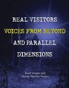 Real Visitors, Voices from Beyond, and Parallel Dimensions