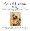 Animal Rescue, Book 1, Seals, Sea Lions And Elephant Seals, Oh My!