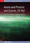 ATOMS & PHOTONS & QUANTA OH MY