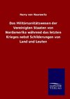 Das Militärsanitätswesen der Vereinigten Staaten von Nordamerika während das letzten Krieges nebst Schilderungen von Land und Leuten