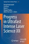 Progress in Ultrafast Intense Laser Science XII