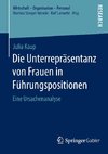 Die Unterrepräsentanz von Frauen in Führungspositionen