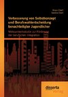 Verbesserung von Selbstkonzept und Berufswahlentscheidung benachteiligter Jugendlicher: Wirksamkeitsstudie zur Förderung der beruflichen Integration