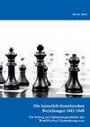 Die kaiserlich-französischen Beziehungen 1641-1648: Ein Beitrag zur Diplomatiegeschichte des Westfälischen Friedenskongresses