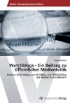 Watchblogs - Ein Beitrag zu öffentlicher Medienkritik