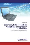 Secondary School Teachers' Perceptions of Laptops in Classrooms