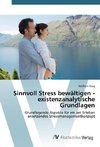 Sinnvoll Stress bewältigen - existenzanalytische Grundlagen