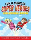 Fun & Magical Super Heroes Coloring Book