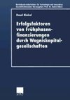 Erfolgsfaktoren von Frühphasenfinanzierungen durch Wagniskapitalgesellschaften