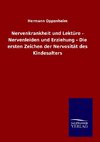 Nervenkrankheit und Lektüre - Nervenleiden und Erziehung - Die ersten Zeichen der Nervosität des Kindesalters