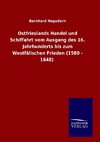 Ostfrieslands Handel und Schiffahrt vom Ausgang des 16. Jahrhunderts bis zum Westfälischen Frieden (1580 - 1648)