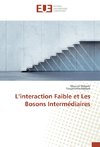 L'interaction Faible et Les Bosons Intermédiaires