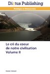 Le cri du coeur de notre civilisation Volume II