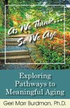 As We Think... So We Age-Exploring Pathways to Meaningful Aging