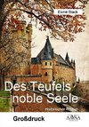 Des Teufels noble Seele - Großdruck Band 1