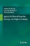 Applied Soil Physical Properties, Drainage, and Irrigation Strategies.