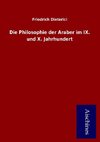 Die Philosophie der Araber im IX. und X. Jahrhundert