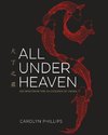 All Under Heaven: Recipes from the 35 Cuisines of China [A Cookbook]