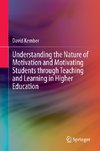 Understanding the Nature of Motivation and Motivating Students through Teaching and Learning in Higher Education