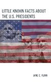 Little Known Facts about the U. S. Presidents